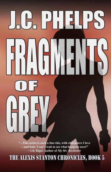 Fragments Of Grey: Book Five Of The Alexis Stanton Chronicles