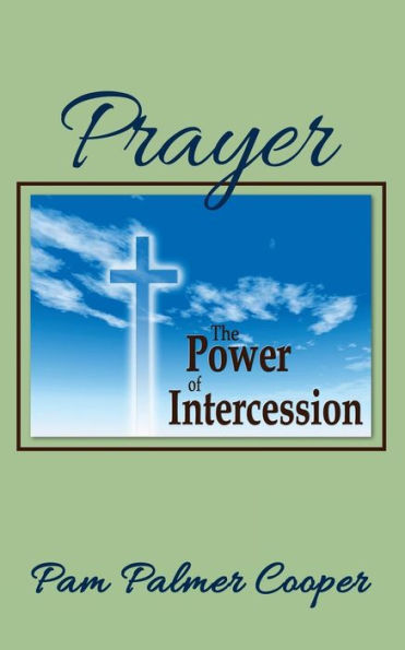 Prayer: The Power Of Intercession (Lessons In Prayer)