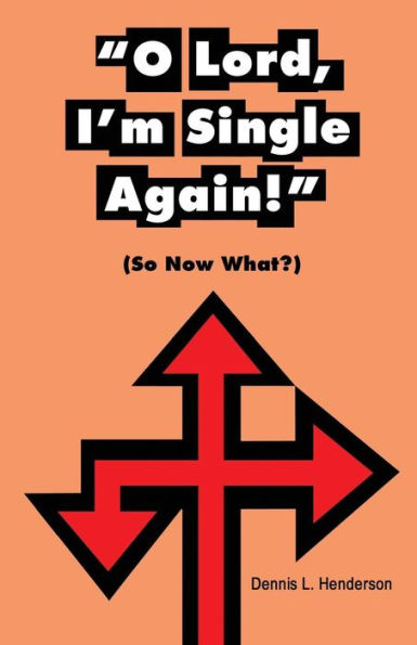 O Lord, I'M Single Again: (So Now Waht?)