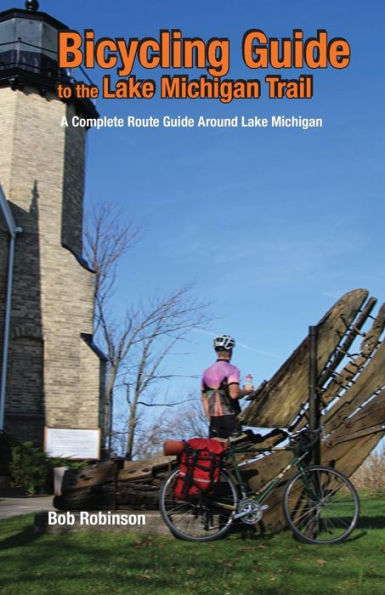 Bicycling Guide To The Lake Michigan Trail: A Complete Route Guide Around Lake Michigan