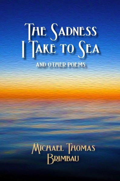 The Sadness I Take To Sea And Other Poems