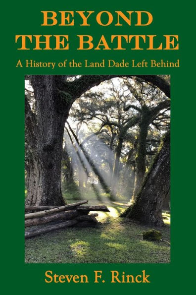 Beyond The Battle: A History Of The Land Dade Left Behind