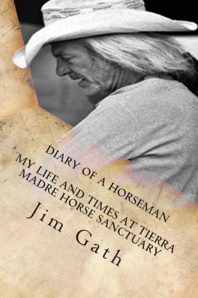 Diary Of A Horseman: My Life And Times At Tierra Madre Horse Sanctuary