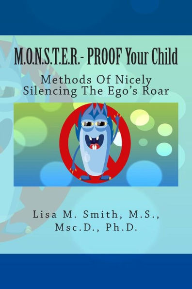 M.O.N.S.T.E.R. - Proof Your Child: Methods Of Nicely Silencing The Ego'S Roar