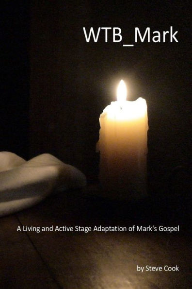 Wtb_Mark: A Living And Active Stage Adaptation Of Mark'S Gospel