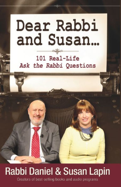 Dear Rabbi And Susan: 101 Real Life 'Ask The Rabbi' Questions And Answers