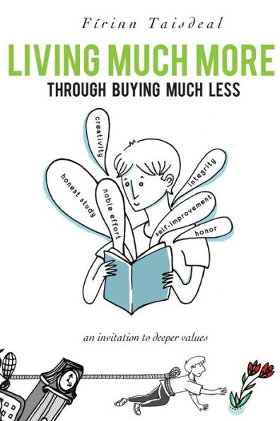 Living Much More Through Buying Much Less: An Invitation To Deeper Values