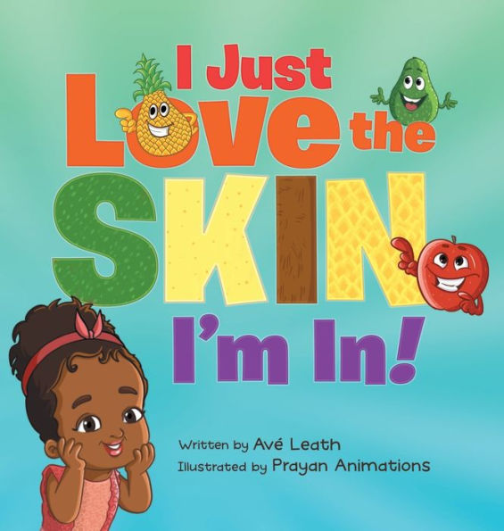 I Just Love The Skin I'M In: Celebrating The Beauty And Diversity Of Every Child