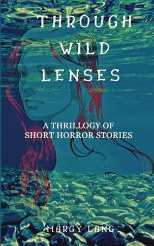 Through Wild Lenses: Thrillogy Of Short Horror Stories