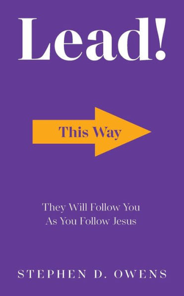 Lead!: They Will Follow You As You Follow Jesus