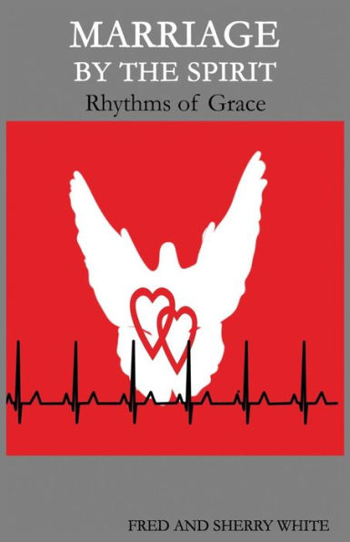 Marriage By The Spirit: Rhythms Of Grace