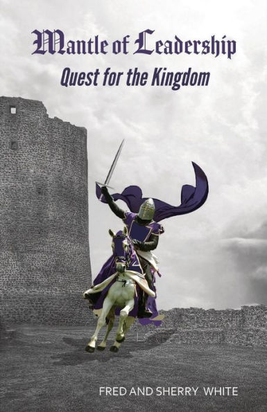 Mantle Of Leadership: Quest For The Kingdom