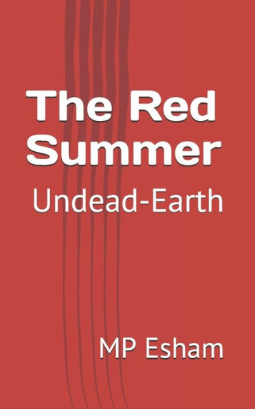 The Red Summer: Undead-Earth (The Rylie Sampson Chronicles)