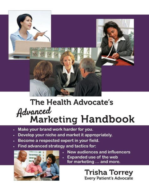The Health Advocate'S Advanced Marketing Handbook (The Health Advocate'S Career Series)