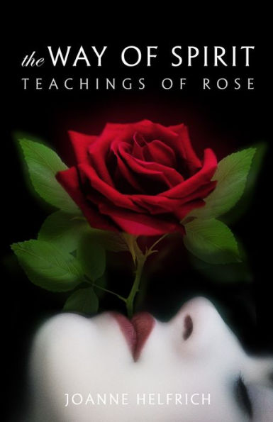 The Way Of Spirit: Teachings Of Rose