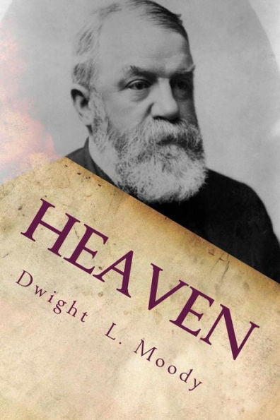 Heaven: Where It Is, Its Inhabitants, And How To Get There. (American Evangelist Series)