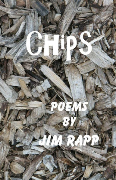 Chips: Poems By Jim Rapp