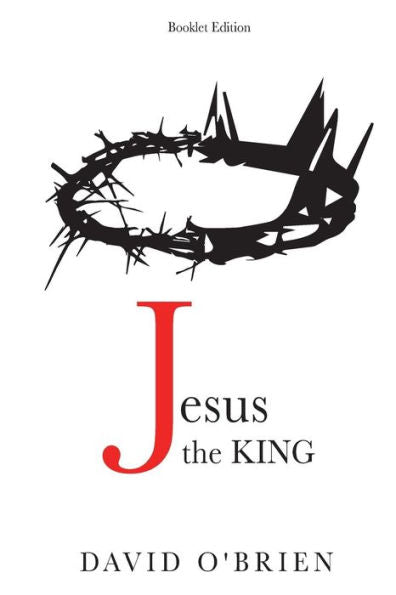 Jesus The King Booklet Edition: Discover The Greatest Path Of All