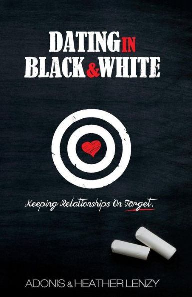 Dating In Black & White: Keeping Relationships On Target