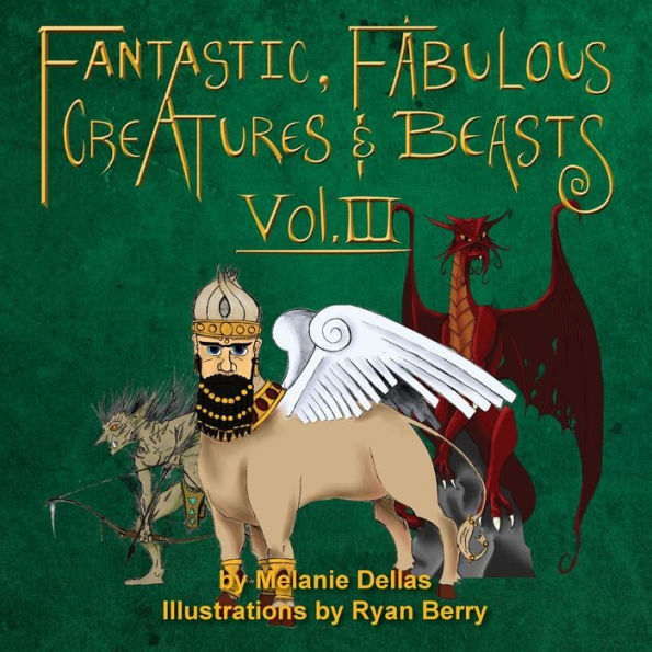 Fantastic, Fabulous Creatures & Beasts, Vol. Iii