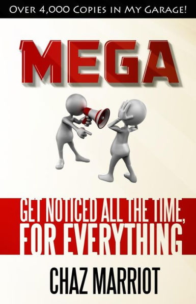 Mega: Get Noticed All The Time, For Everything