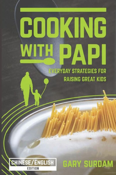 Cooking With Papi Chinese English B&W: Everyday Strategies For Raising Great Kids