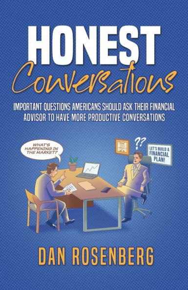 Honest Conversations: Important Questions Americans Should Ask Their Financial Advisor To Have More Productive Conversations