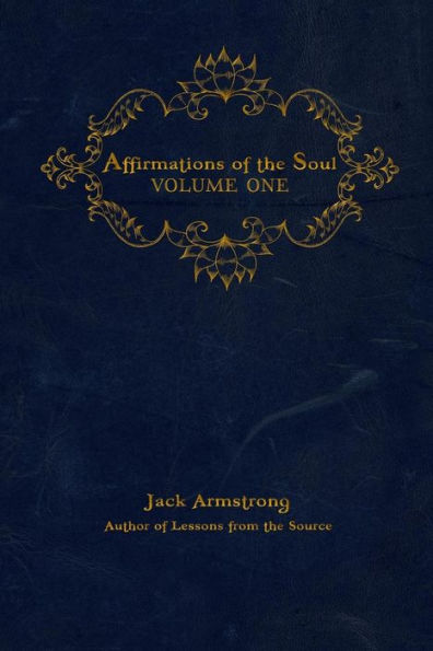 Affirmations Of The Soul: Volume One