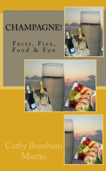 Champagne!: Facts, Fizz, Food & Fun