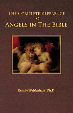 The Complete Reference To Angels In The Bible