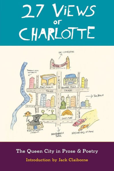 27 Views Of Charlotte: The Queen City In Prose And Poetry