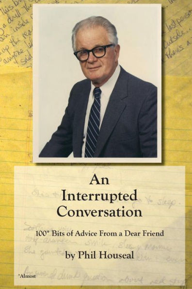 An Interrupted Conversation: 100 Bits Of Advice From A Dear Friend