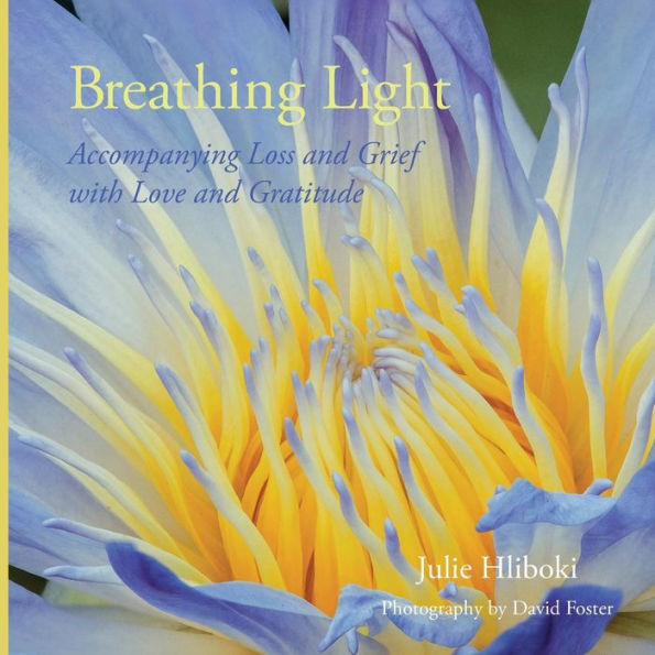 Breathing Light: Accompanying Loss And Grief With Love And Gratitude
