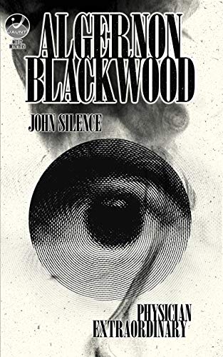 John Silence, Physician Extraordinary: Occult Detectives Volume I (1)