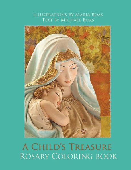 A Child's Treasure Rosary Coloring Book (Rosary Meditations For The Entire Family)