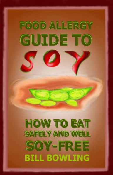 Food Allergy Guide To Soy: How To Eat Safely And Well Soy Free