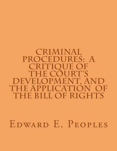 Criminal Procedures: A Critique Of The Court's Development, And The Application