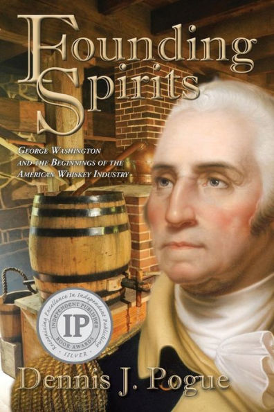 Founding Spirits: George Washington And The Beginnings Of The American Whiskey