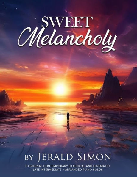 Sweet Melancholy (Inspirational Instrumental Piano Sheet Music Books By Jerald Simon)
