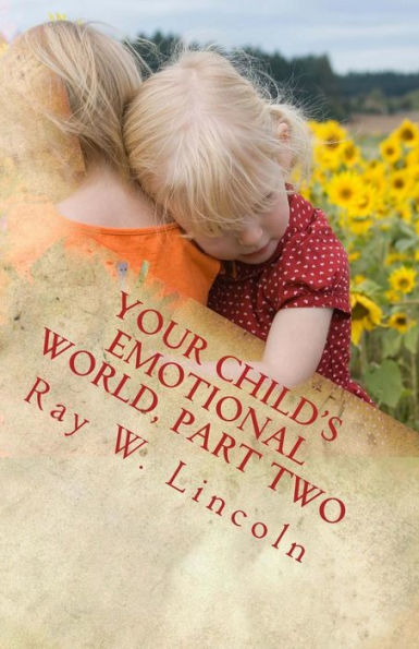 Your Child'S Emotional World, Part Two: Tools That Teach Intelligent Emotions