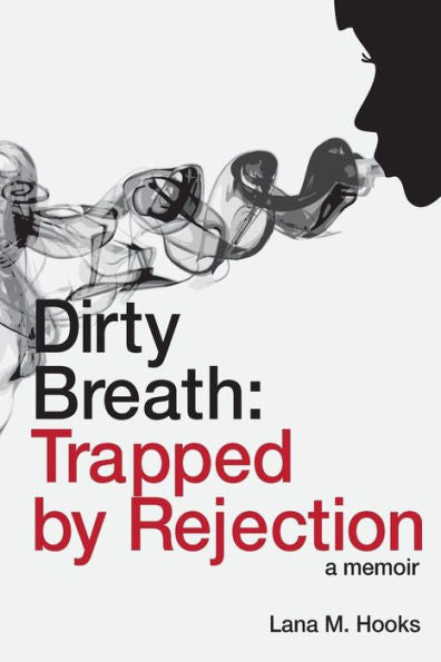 Dirty Breath: Trapped By Rejection