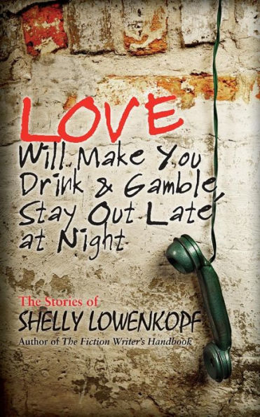 Love Will Make You Drink And Gamble, Stay Out Late At Night