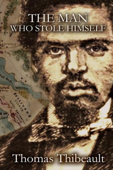 The Man Who Stole Himself: A Novel Of The Civil War