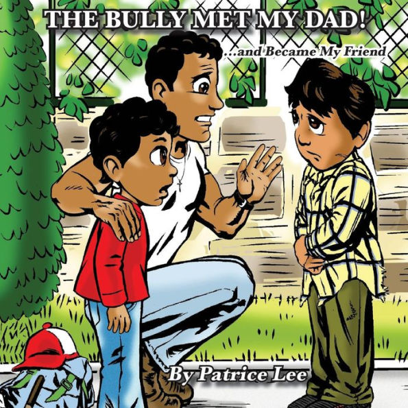 The Bully Met My Dad!: ...And Became My Friend