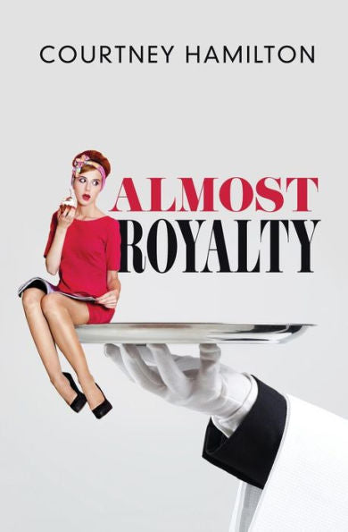 Almost Royalty: A Romantic Comedy...Of Sorts