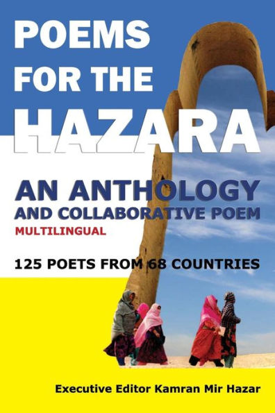 Poems For The Hazara: A Multilingual Poetry Anthology And Collaborative Poem By 125 Poets From 68 Countries