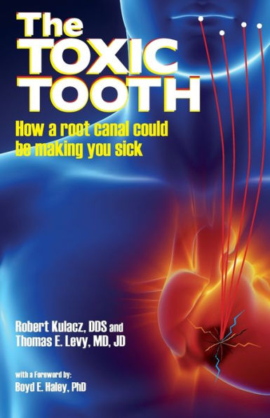The Toxic Tooth: How A Root Canal Could Be Making You Sick