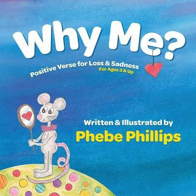 Why Me? Positive Verse For Loss & Sadness: For Ages 3 & Up