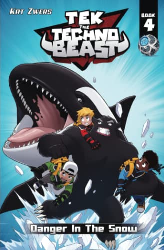 TeK, the Techno Beast, Book 4, Danger in the Snow: Danger in the Snow