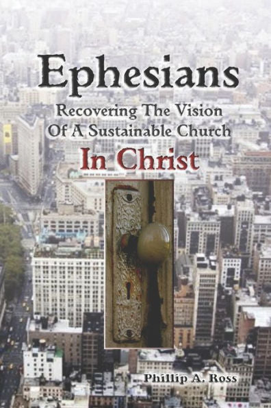 Ephesians--Recovering The Vision: Of A Sustainable Church In Christ